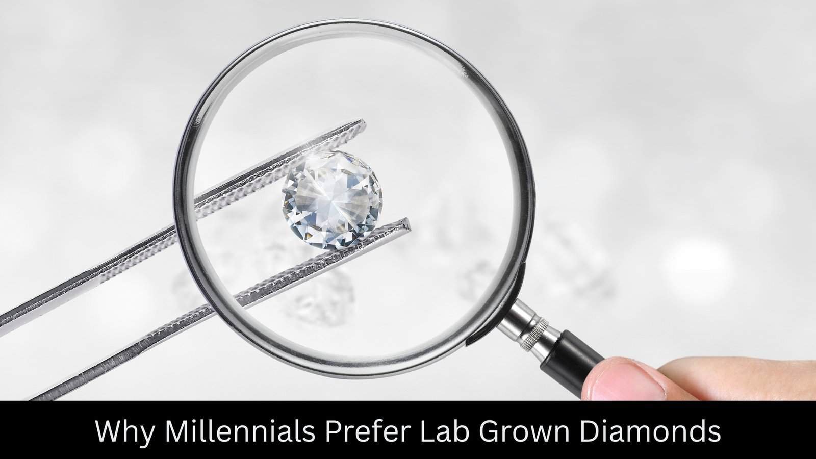 Why Millennials Prefer Lab Grown Diamonds