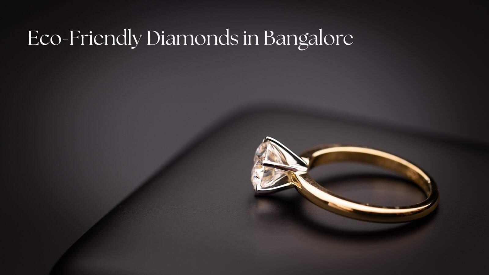 Eco-Friendly Diamonds in Bangalore
